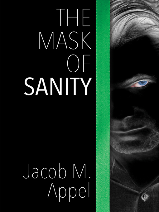 Title details for The Mask of Sanity by Jacob M. Appel - Available